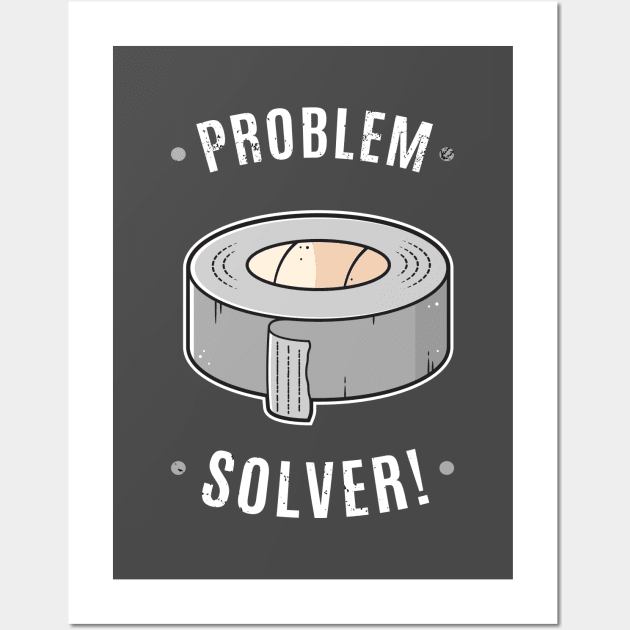 Duct Tape - Problem Solver Wall Art by zoljo